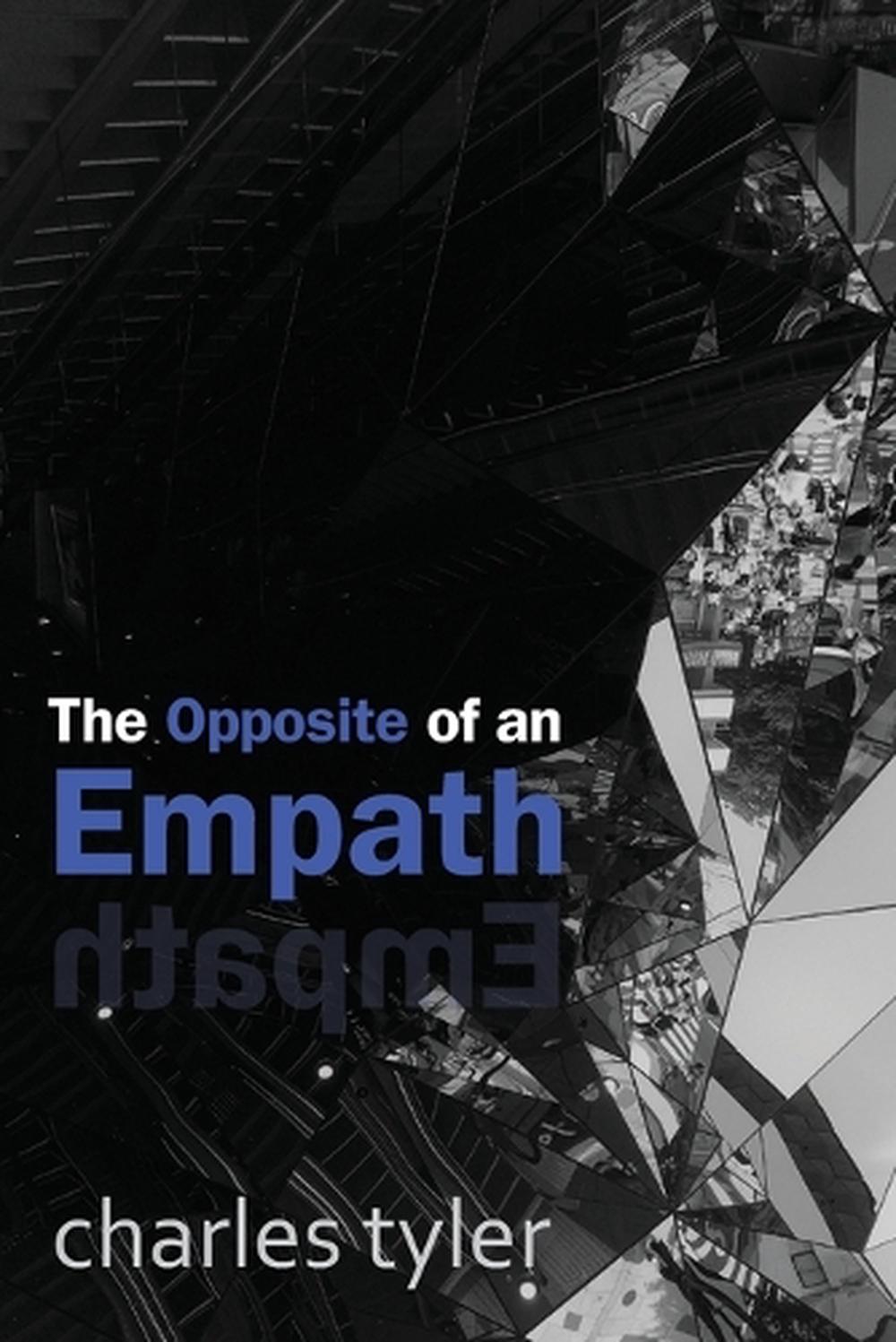The Opposite of an Empath by Charles Tyler - ISBN: 9781763571327