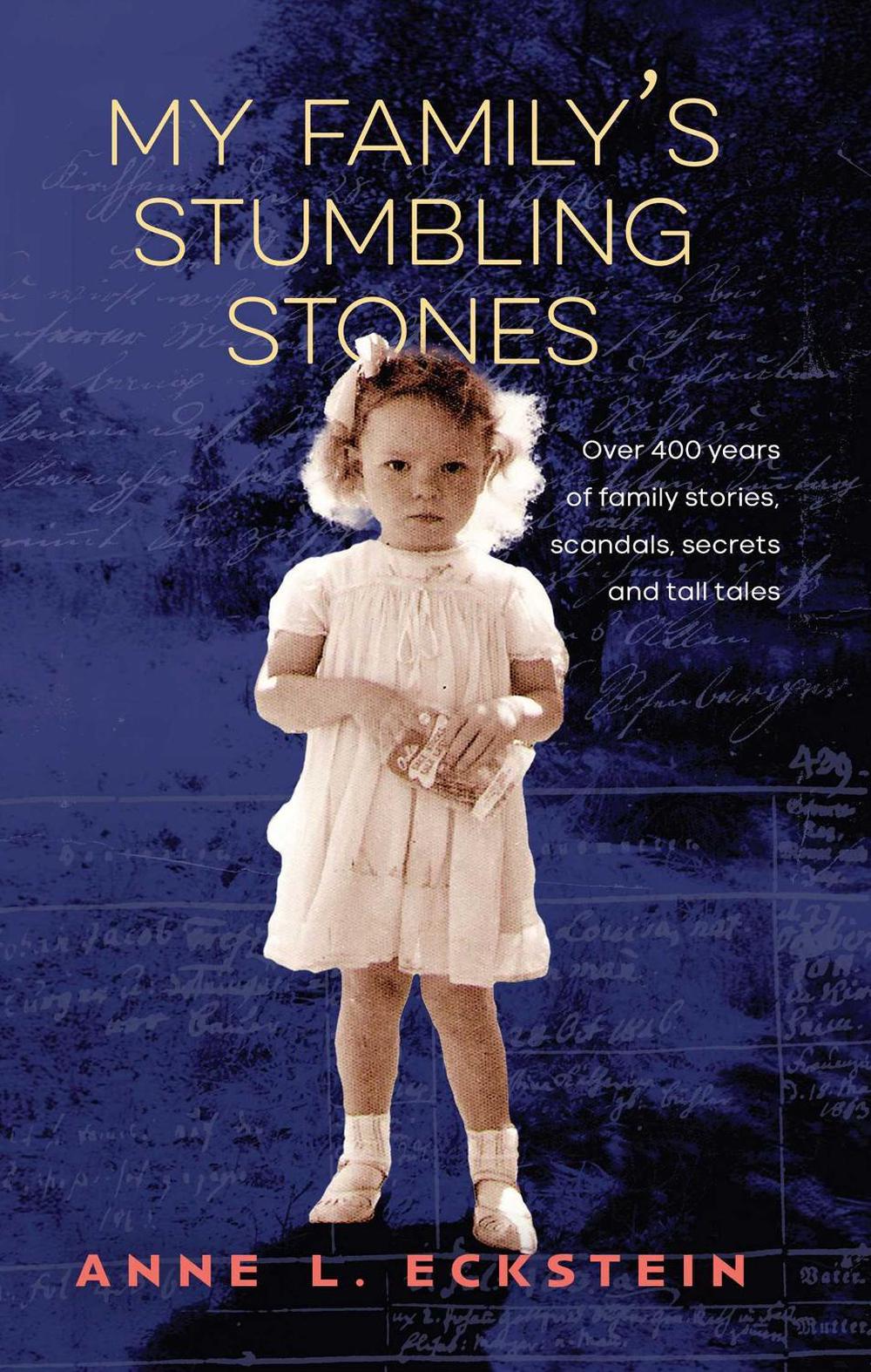 My Family's Stumbling Stones by Anne L. Eckstein - ISBN: 9781763680142