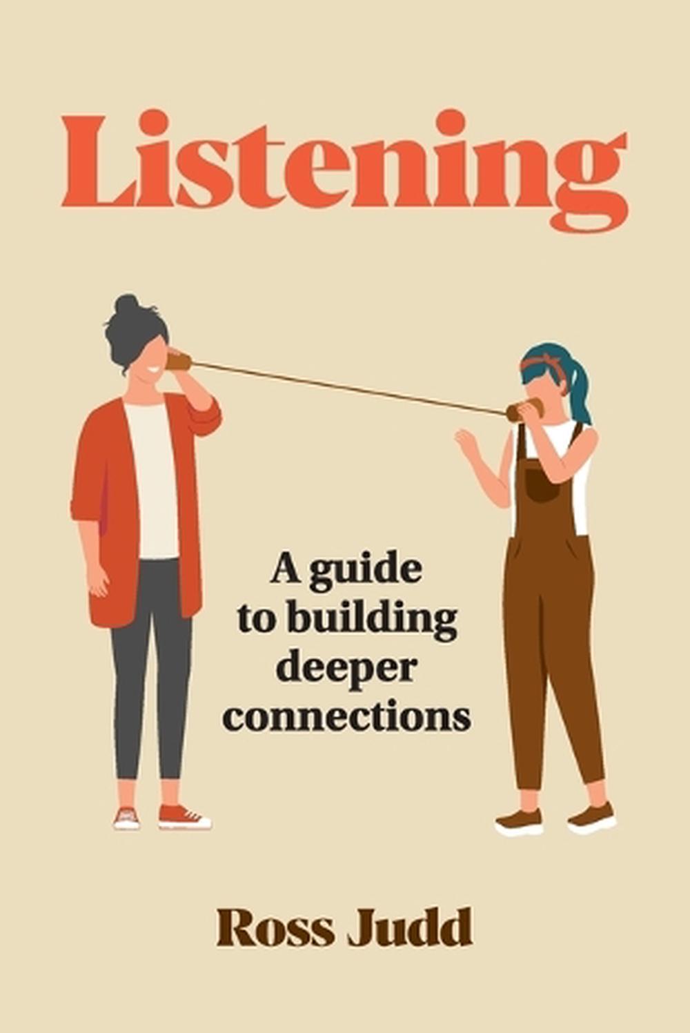 Listening: A Guide to Building Deeper Connections, 9781763824300
