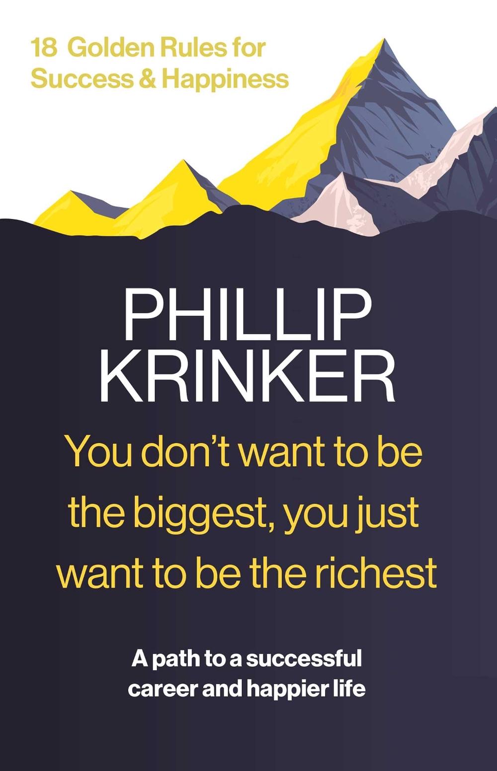 You Don't Want to be the Biggest. You Just Want to be the Richest by Phillip Krinker - ISBN: 9781764077637