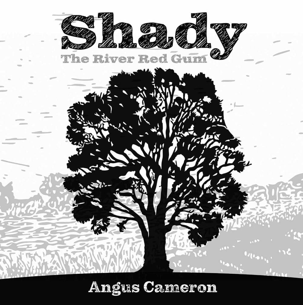 Shady, The River Red Gum by Angus Cameron - ISBN: 9781764077668