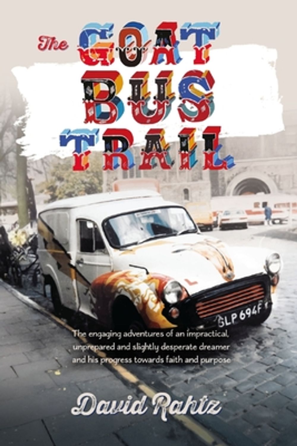 The Goat Bus Trail by David Rahtz - ISBN: 9781764082860