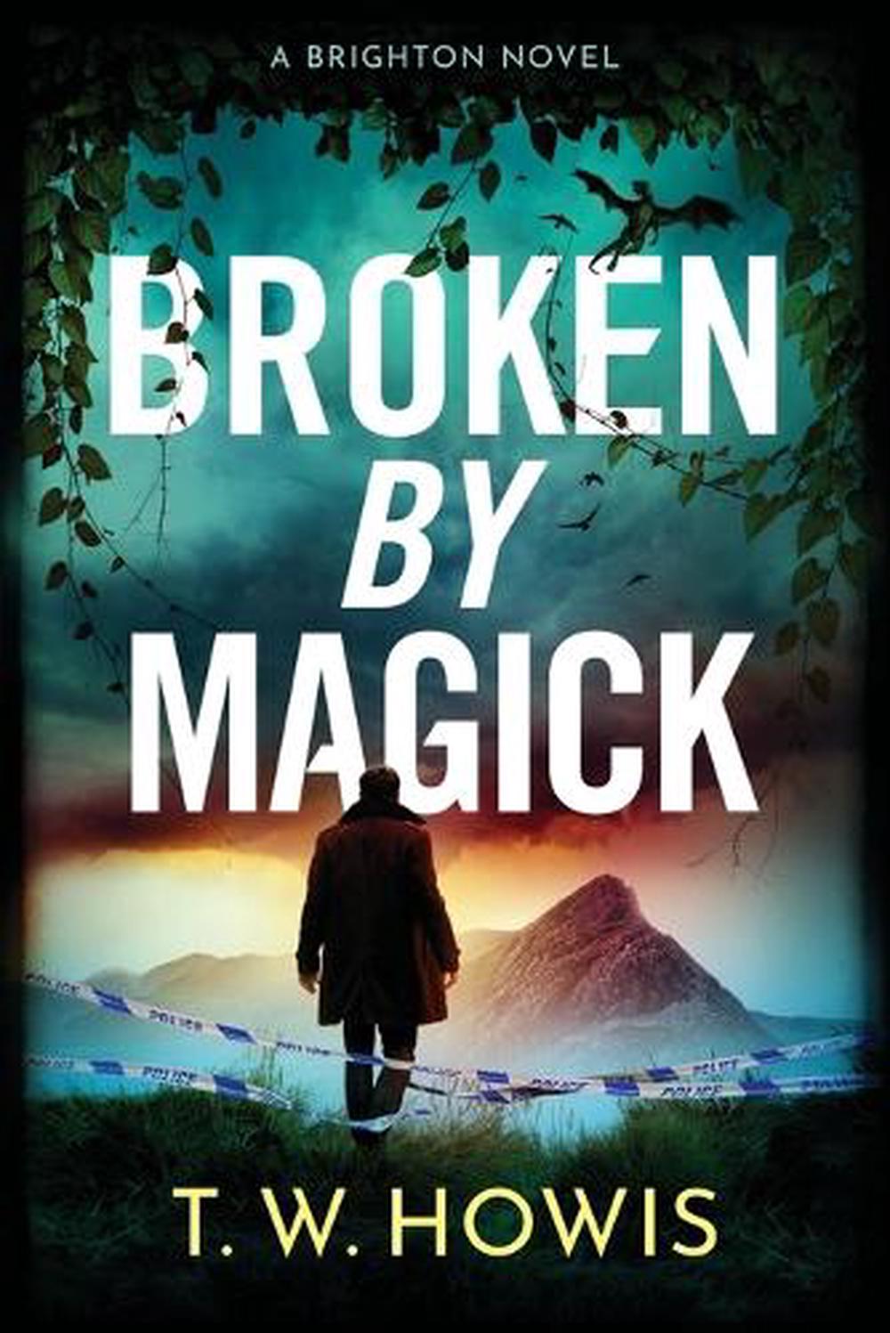 Broken by Magick by T.W. Howis - ISBN: 9781764132206