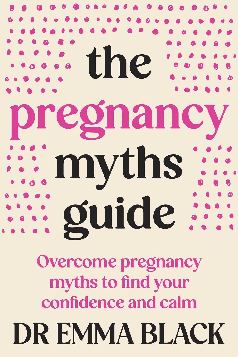 The Pregnancy Myths Guide by Dr Emma Black - ISBN: 9781764207423