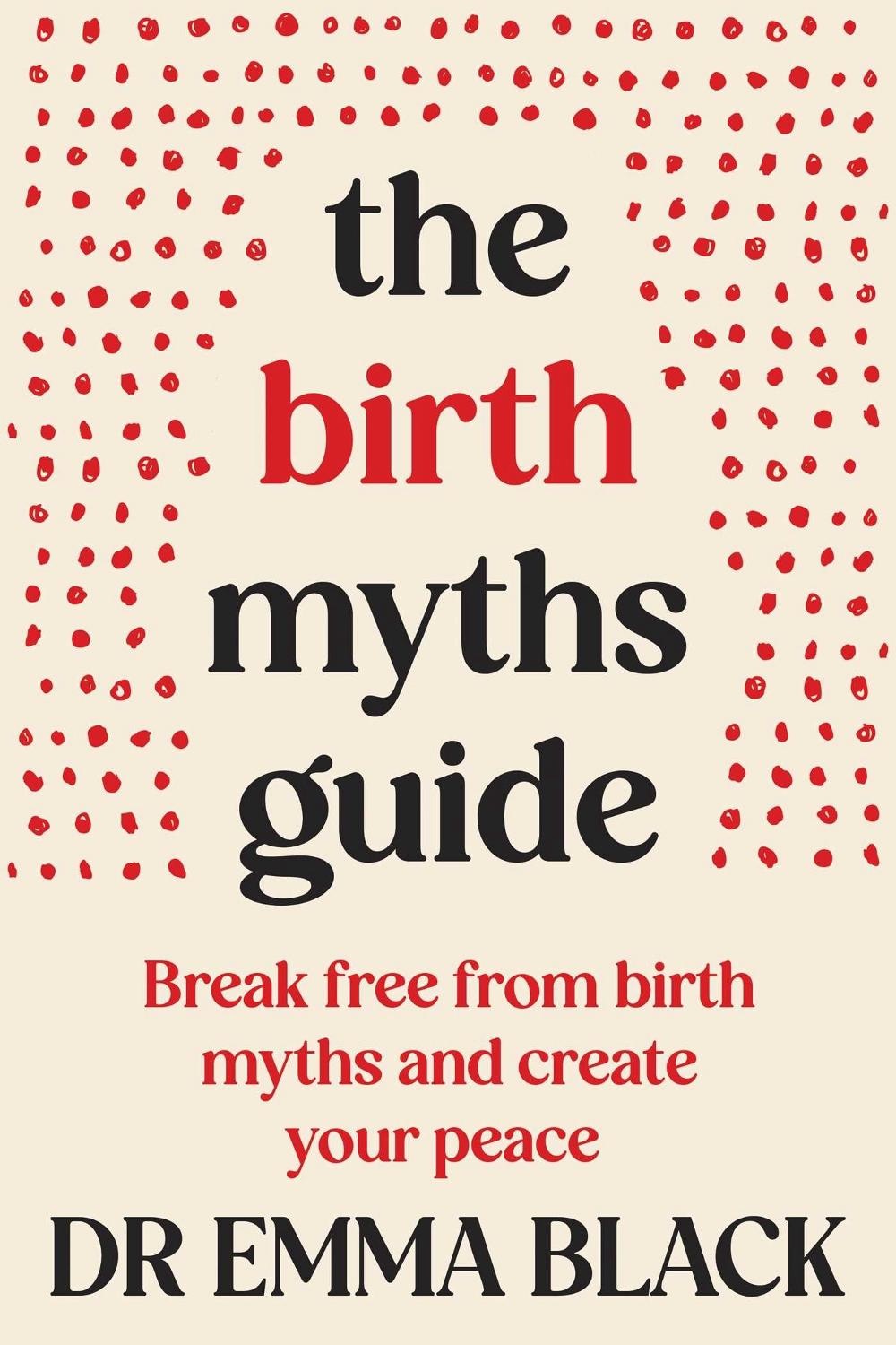 The Birth Myths Guide by Dr Emma Black - ISBN: 9781764207430