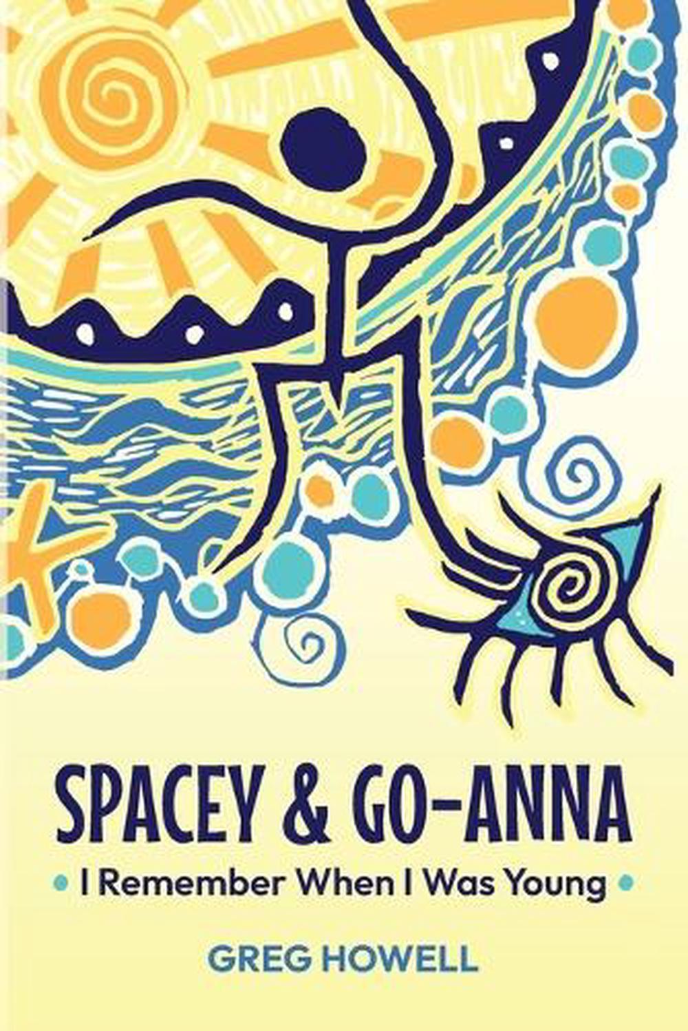 Spacey & Go-Anna by Greg Howell - ISBN: 9781764209205