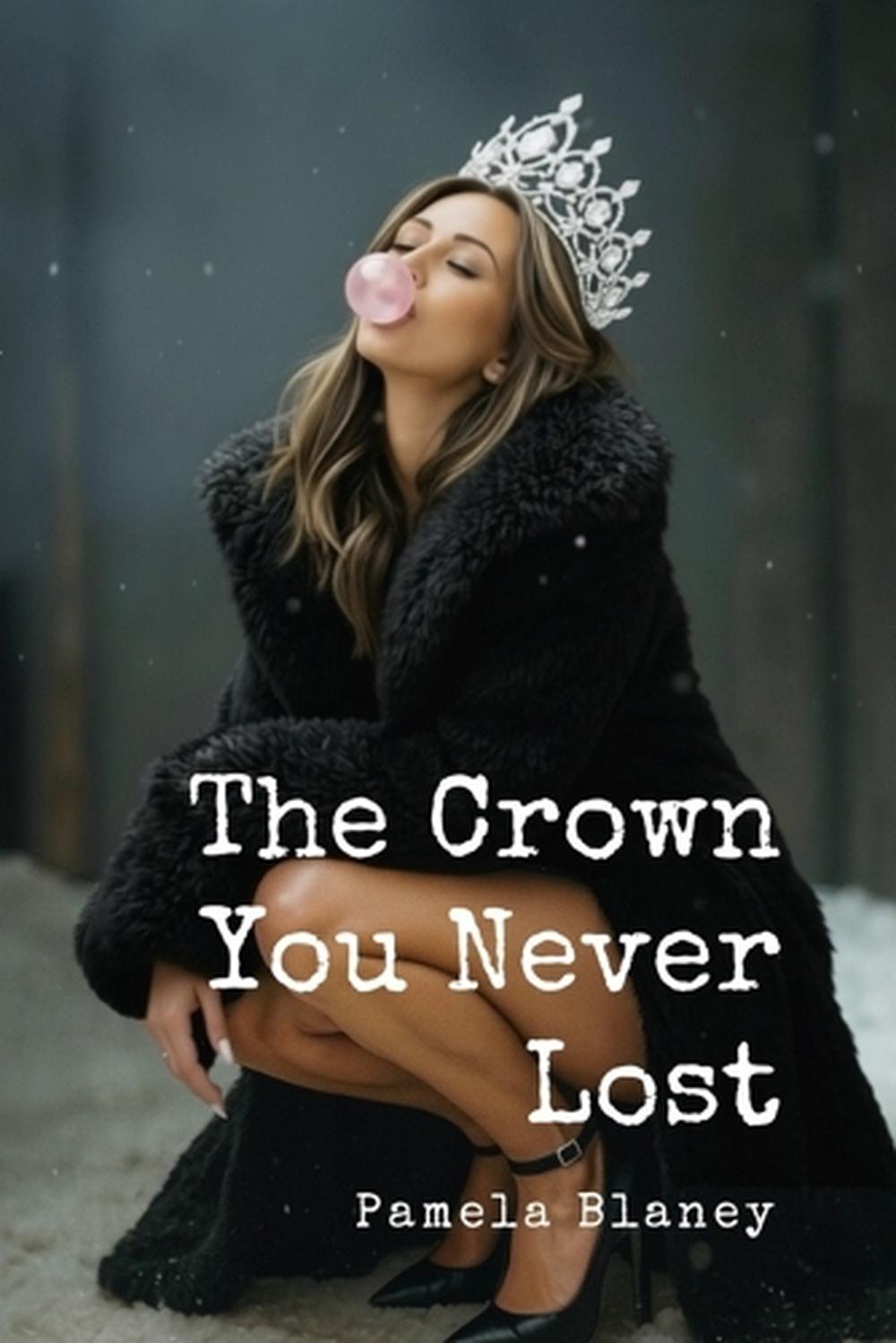 The Crown You Never Lost by Pamela Blaney - ISBN: 9781764294430