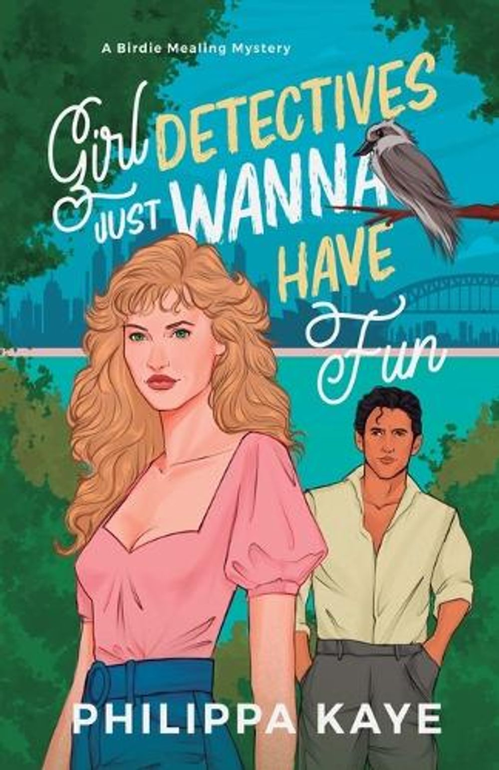 Girl Detectives Just Wanna Have Fun by Philippa Kaye - ISBN: 9781764333207