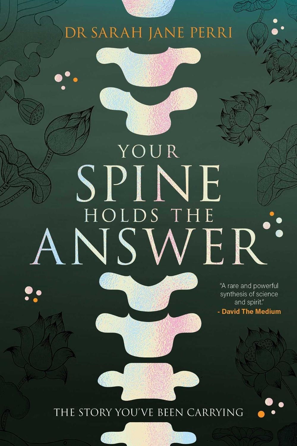 Your Spine Holds the Answer by Dr Sarah Jane Perri - ISBN: 9781764372329