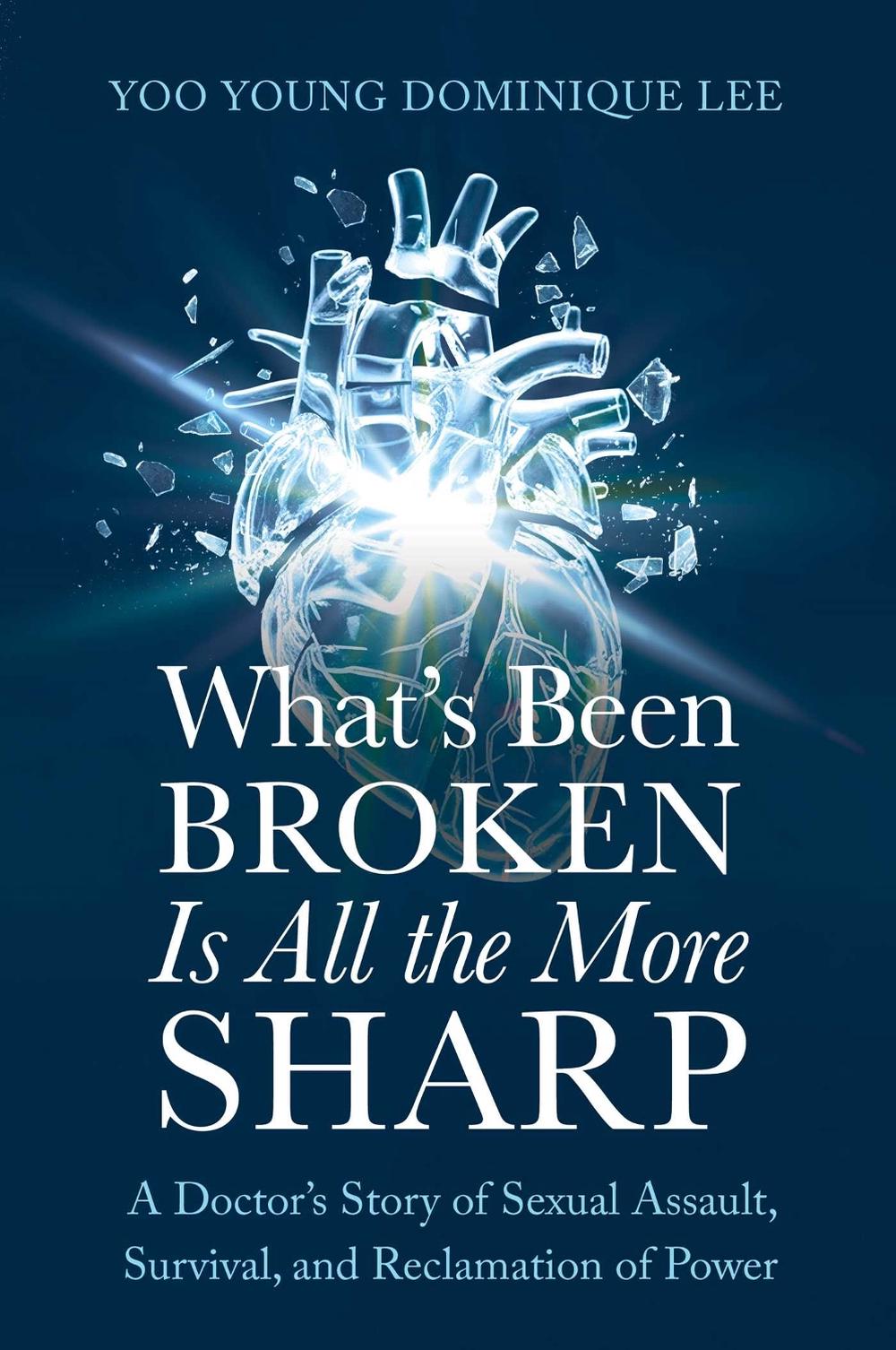 What's Been Broken Is All the More Sharp by Dr Dominique Lee - ISBN: 9781764372336