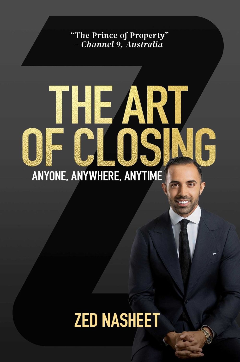 The Art of Closing Anyone, Anywhere, Anytime by Zed Nasheet - ISBN: 9781764561914
