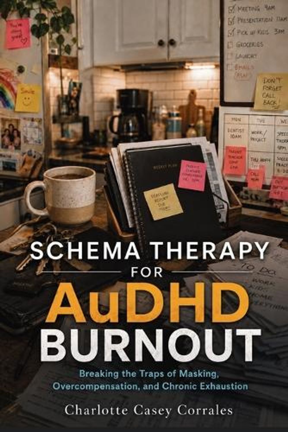 Schema Therapy for AuDHD Burnout by Charlotte Casey Corrales - ISBN: 9781764681582