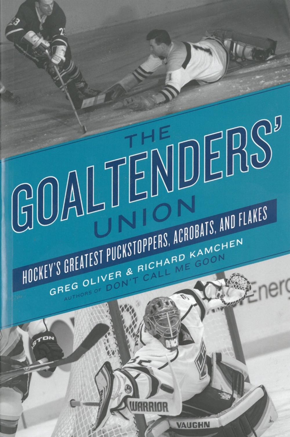The Goaltenders' Union by Greg Oliver - ISBN: 9781770411494