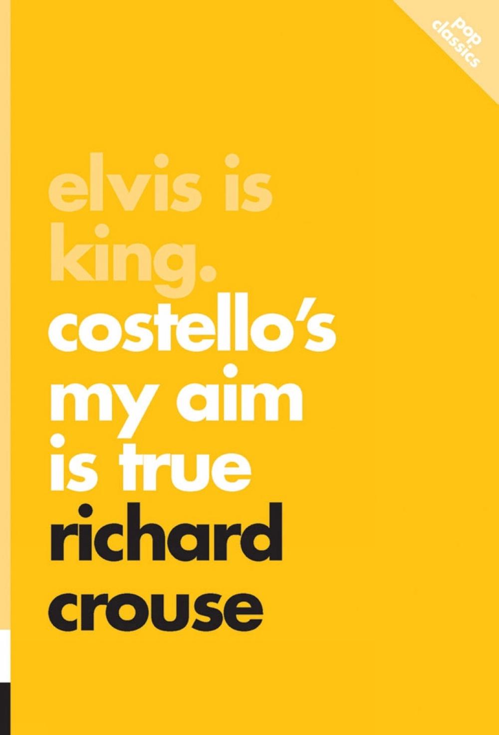 Elvis is King: Costello's My Aim Is True by Richard Crouse - ISBN: 9781770411883