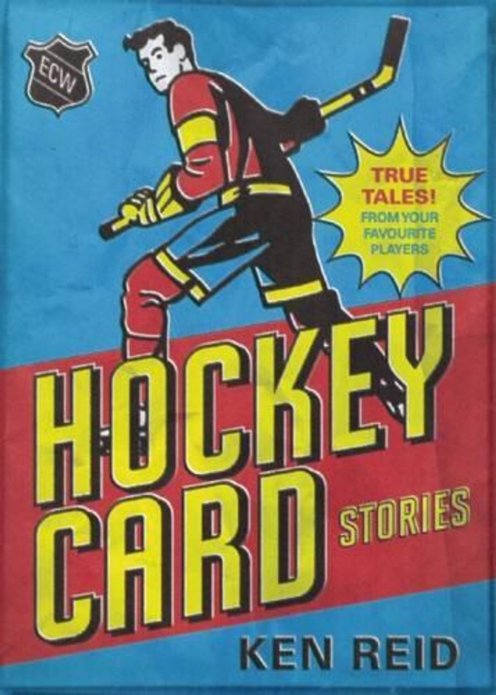 Hockey Card Stories by Ken Reid - ISBN: 9781770411975