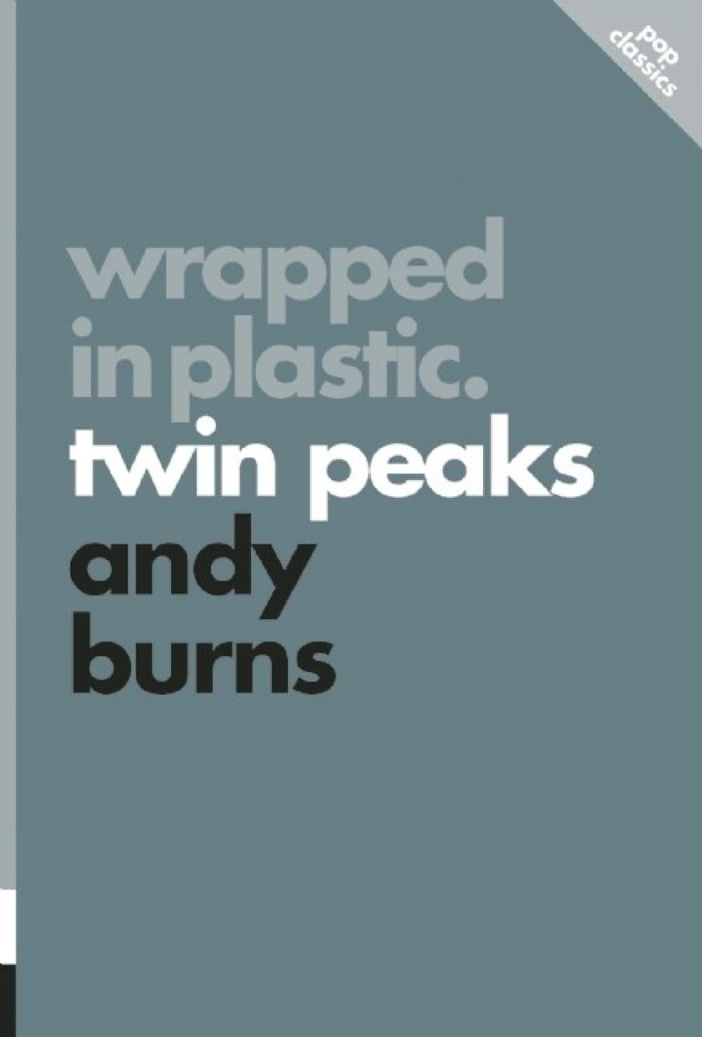 Wrapped in Plastic: Twin Peaks by Andy Burns - ISBN: 9781770412101