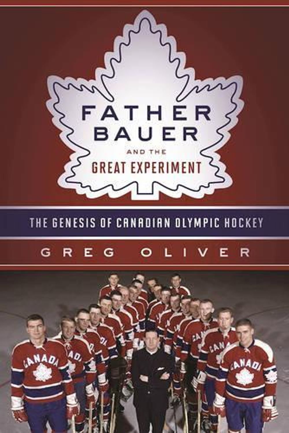 Father Bauer and the Great Experiment by Greg Oliver - ISBN: 9781770412491
