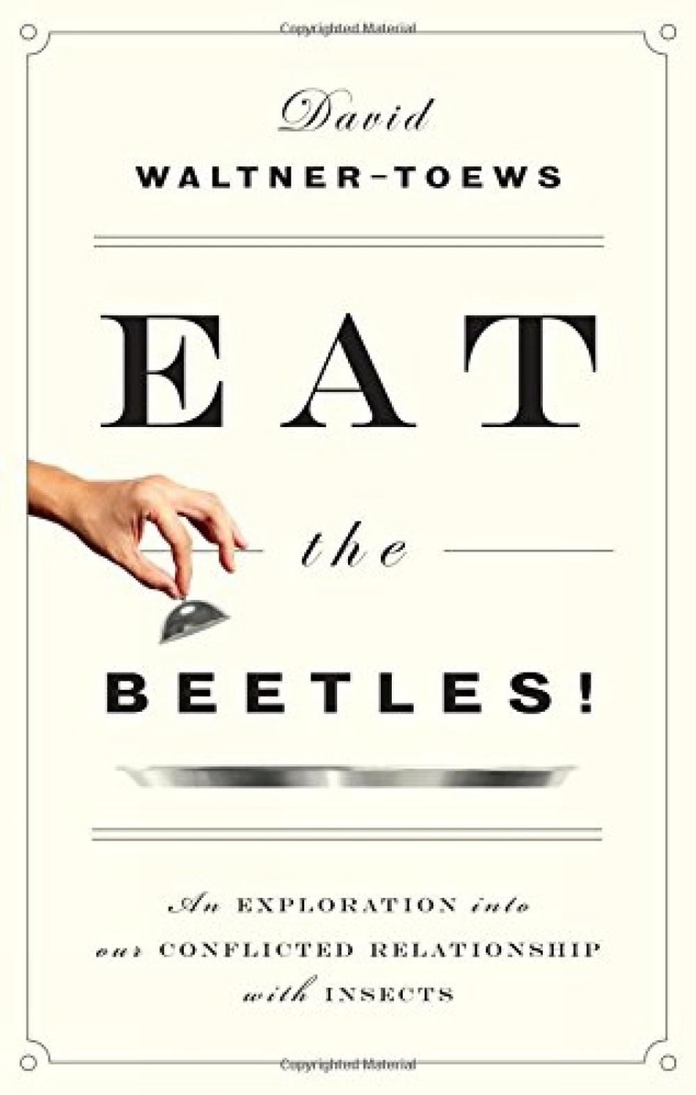 Eat the Beetles! by David Waltner-Toews - ISBN: 9781770413146