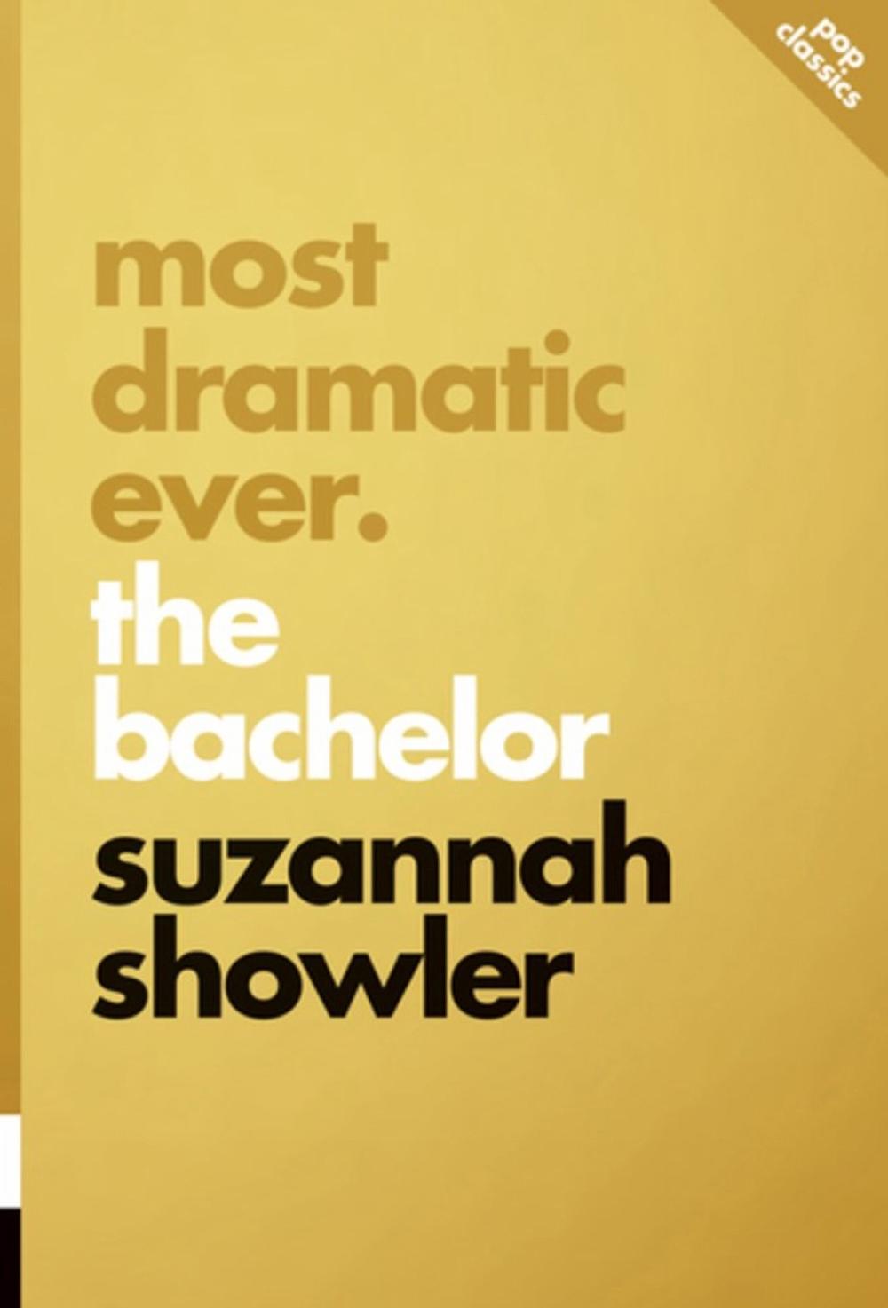 Most Dramatic Ever: The Bachelor by Suzannah Showler - ISBN: 9781770413924