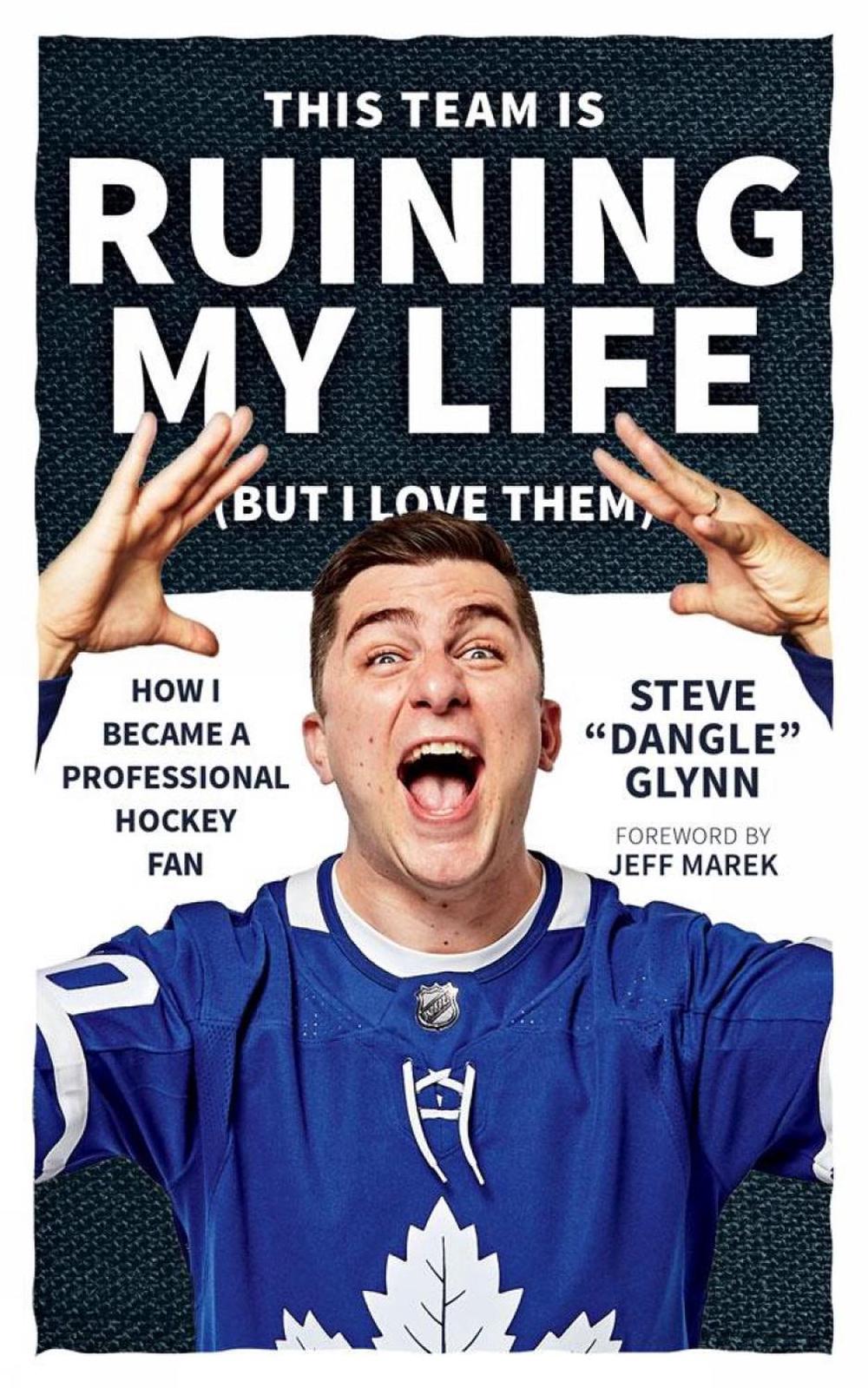 This Team Is Ruining My Life (But I Love Them) by Steve 'Dangle' Glynn - ISBN: 9781770414440