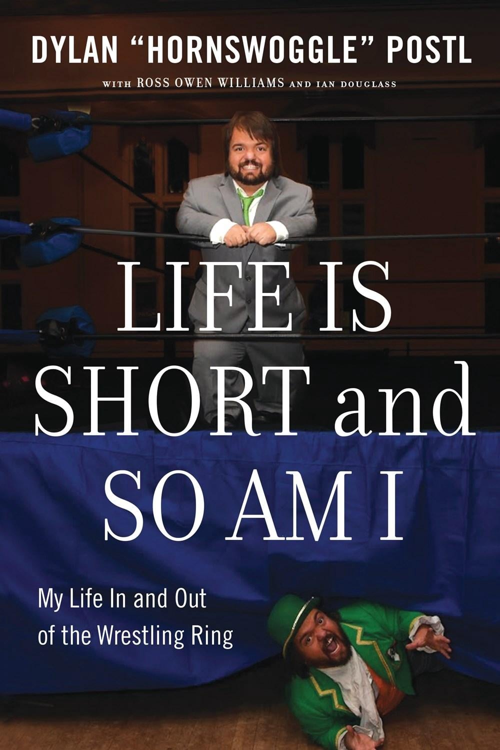 Life Is Short & So Am I by Dylan Hornswoggle Postl - ISBN: 9781770414846