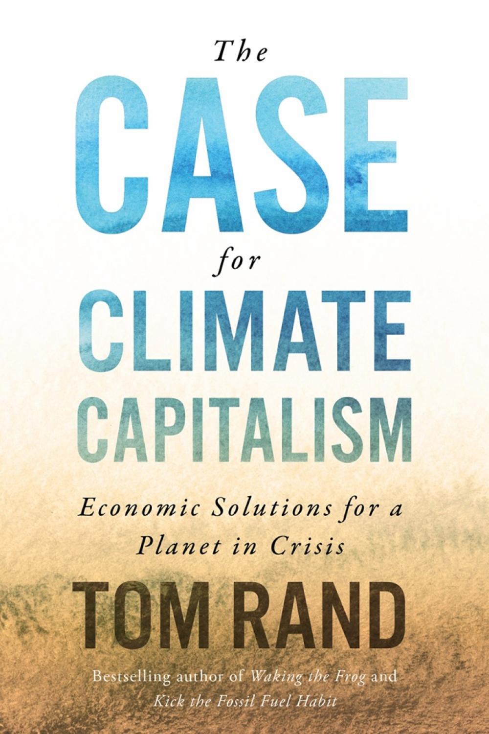 The Case For Climate Capitalism by Tom Rand - ISBN: 9781770415232