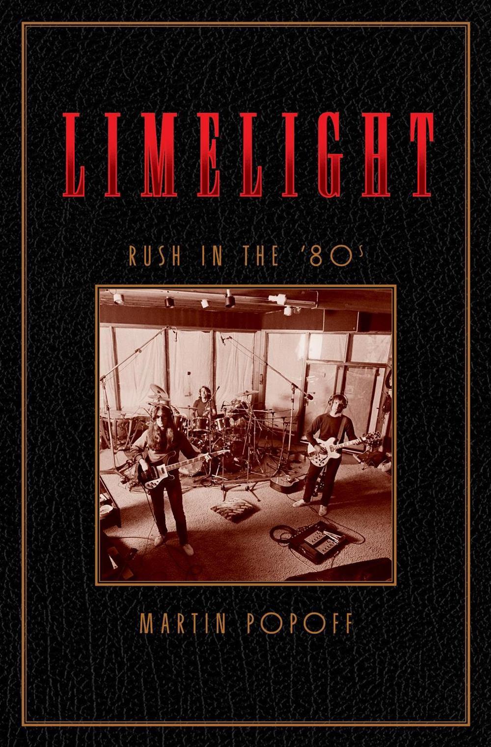 Limelight: Rush in the '80s by Martin Popoff - ISBN: 9781770415362