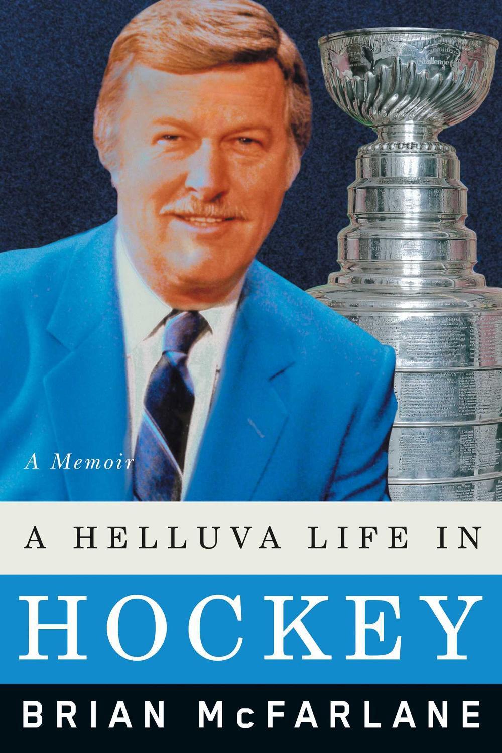 A Helluva Life in Hockey by Brian McFarlane - ISBN: 9781770415447
