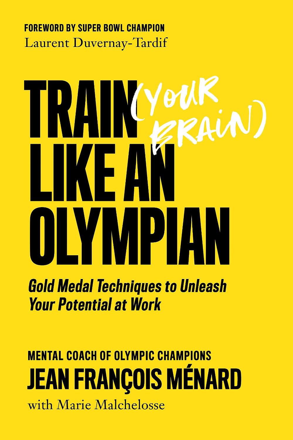 Train (Your Brain) Like An Olympian by Jean Francois Menard - ISBN: 9781770415904