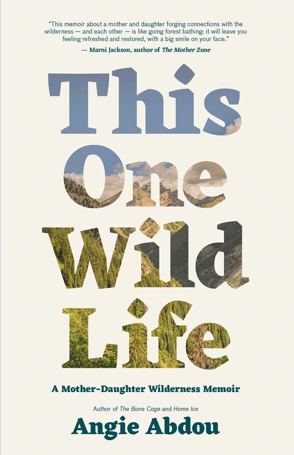 This One Wild Life by Angie Abdou - ISBN: 9781770416000