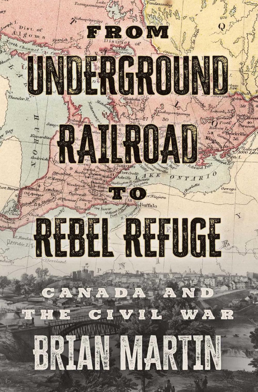 From Underground Railroad to Rebel Refuge by Brian Martin - ISBN: 9781770416383
