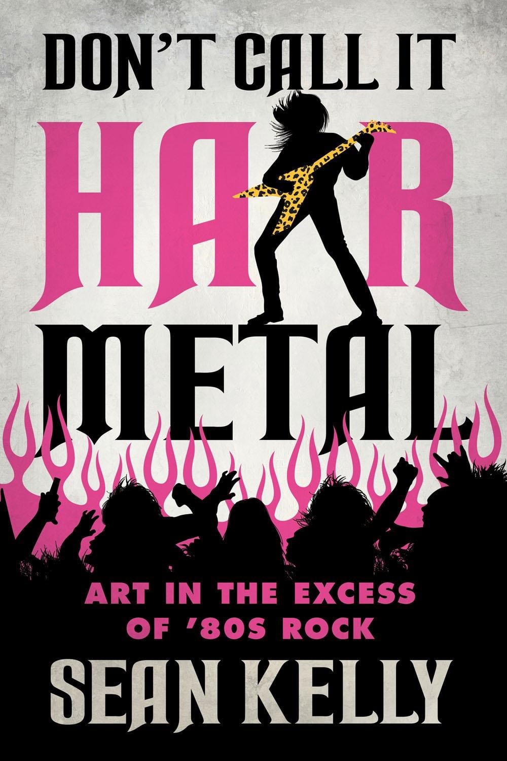 Don't Call It Hair Metal by Sean Kelly - ISBN: 9781770416437