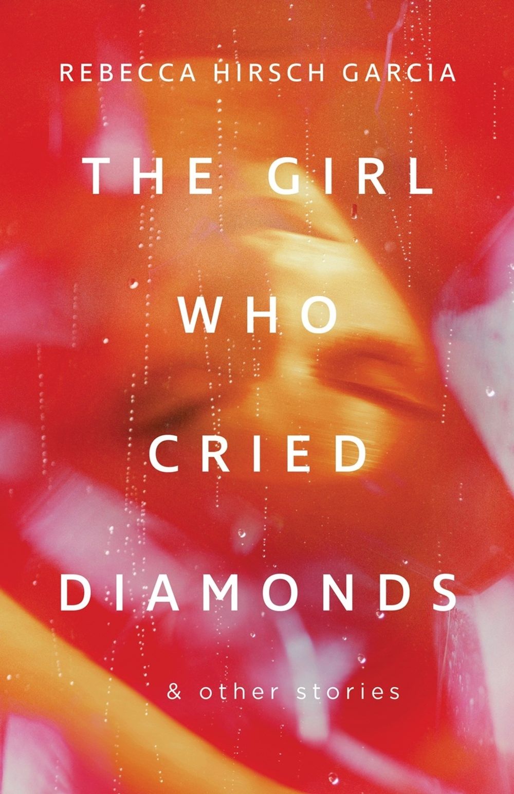 The Girl Who Cried Diamonds and Other Stories by Rebecca Hirsch Garcia - ISBN: 9781770417274