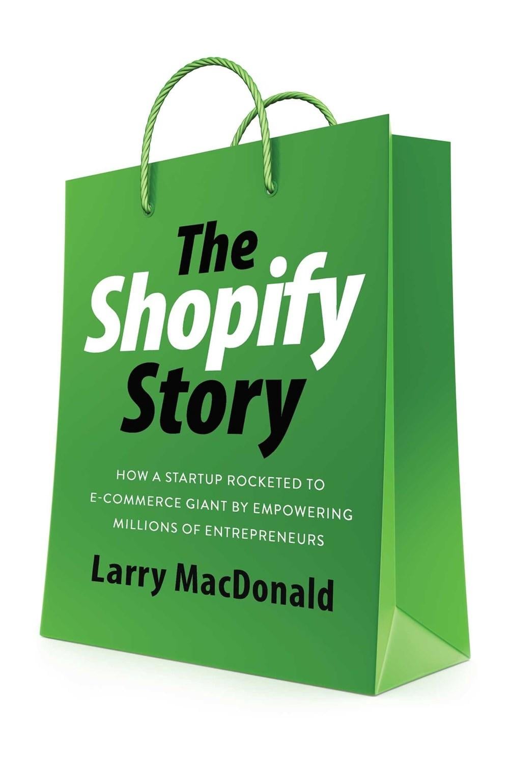 The Shopify Story by Larry MacDonald - ISBN: 9781770417496