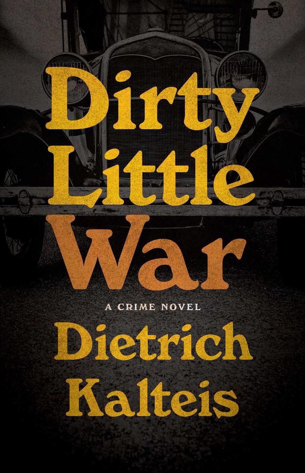 Dirty Little War by Dietrich Kalteis - ISBN: 9781770417960