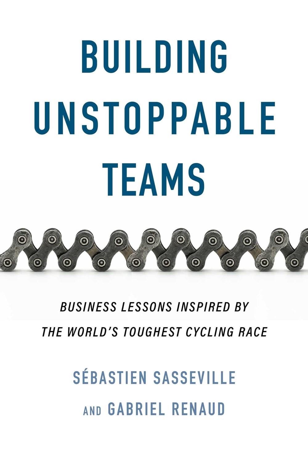 Building Unstoppable Teams by Gabriel Renaud - ISBN: 9781770418363