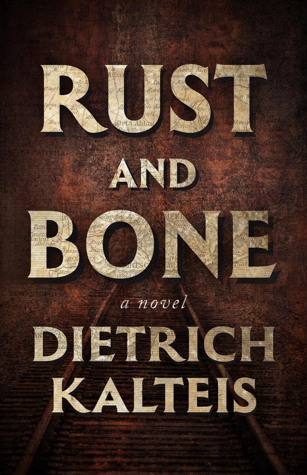 Rust and Bone by Dietrich Kalteis - ISBN: 9781770418509