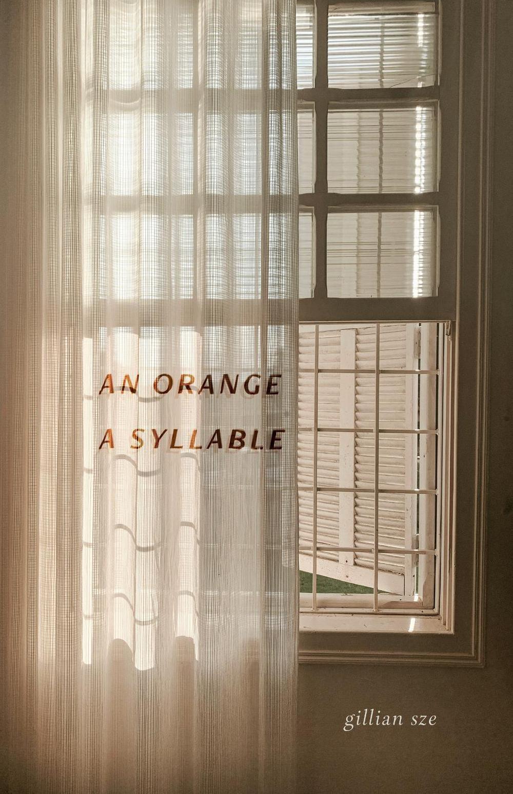 An Orange, A Syllable by Gillian Sze - ISBN: 9781770418516