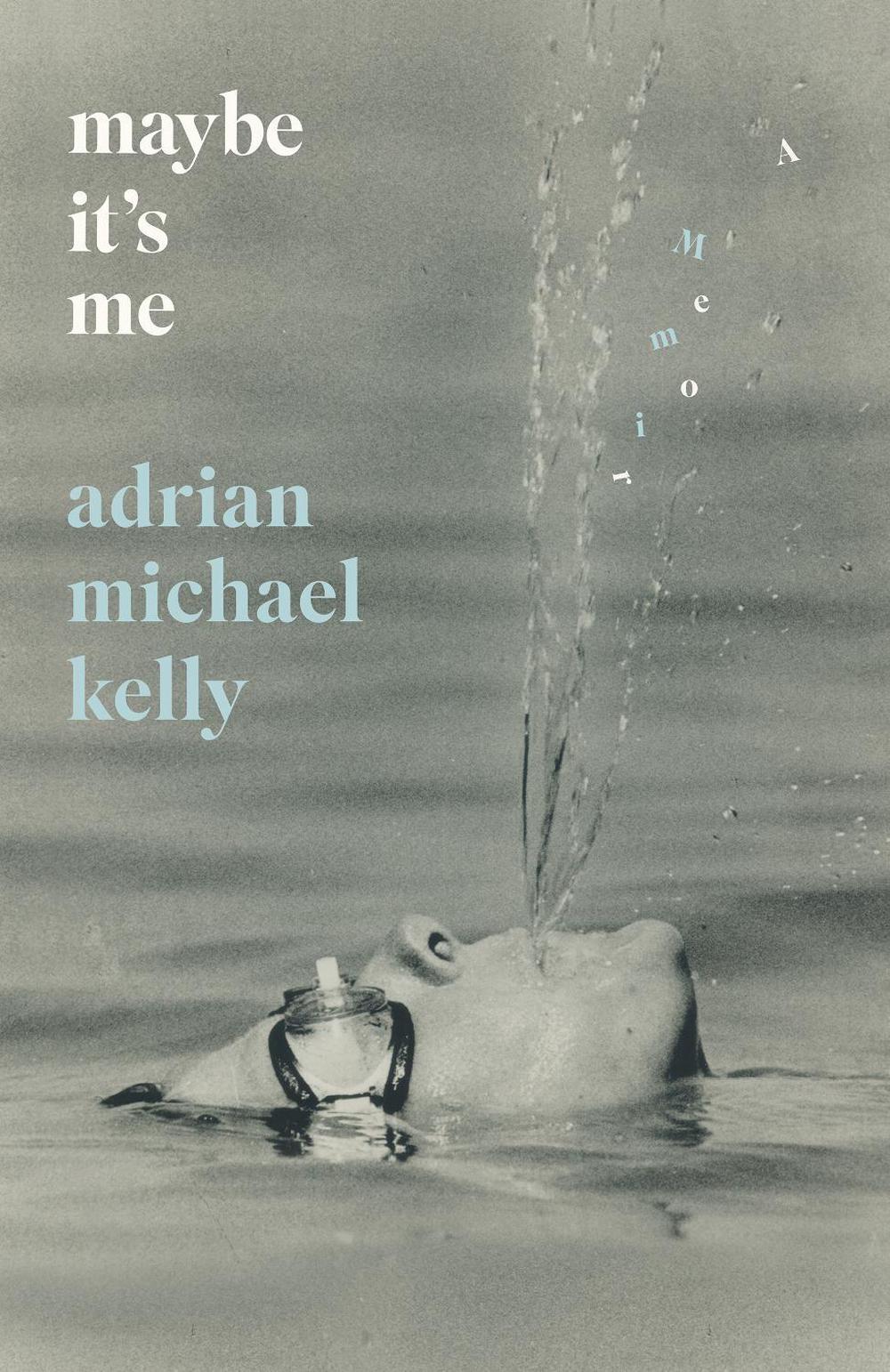 Maybe It's Me by Adrian Michael Kelly - ISBN: 9781770418646