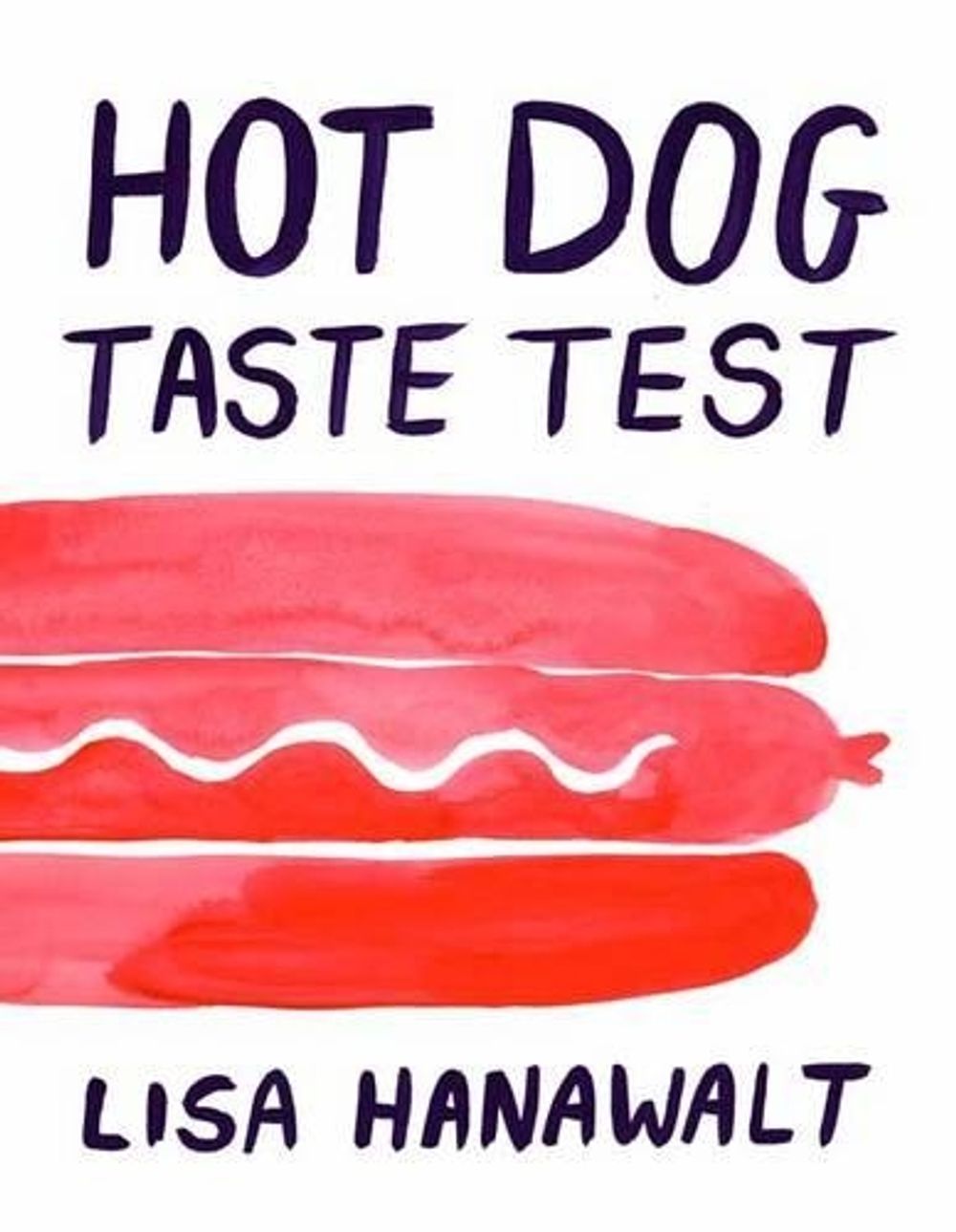 Hot Dog Taste Test by Lisa Hanawalt - ISBN: 9781770462373