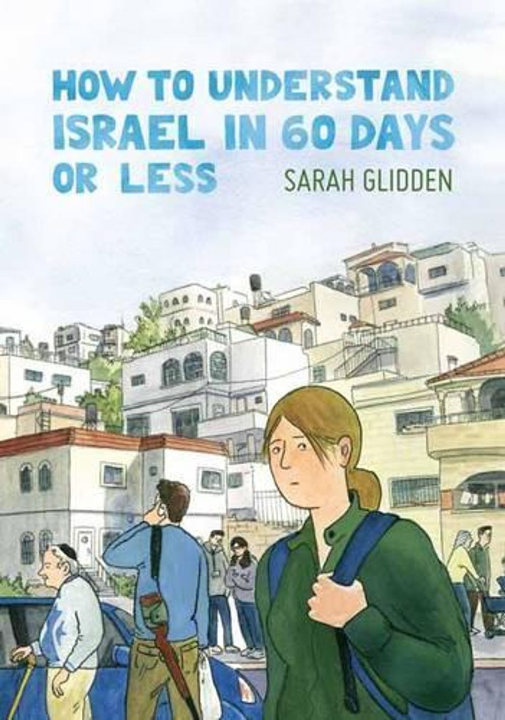 How to Understand Israel in 60 Days or Less by Sarah Glidden - ISBN: 9781770462533