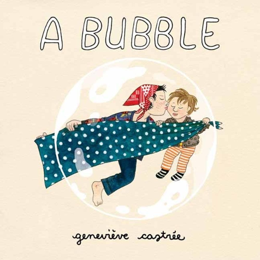 A Bubble by Geneviève Castrée - ISBN: 9781770463219