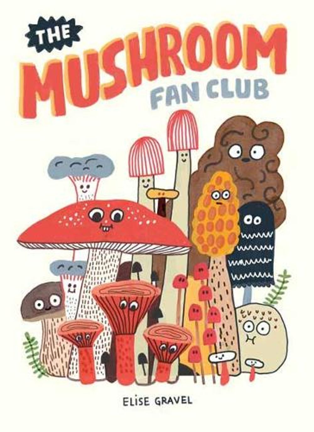 The Mushroom Fan Club by Elise Gravel - ISBN: 9781770463226