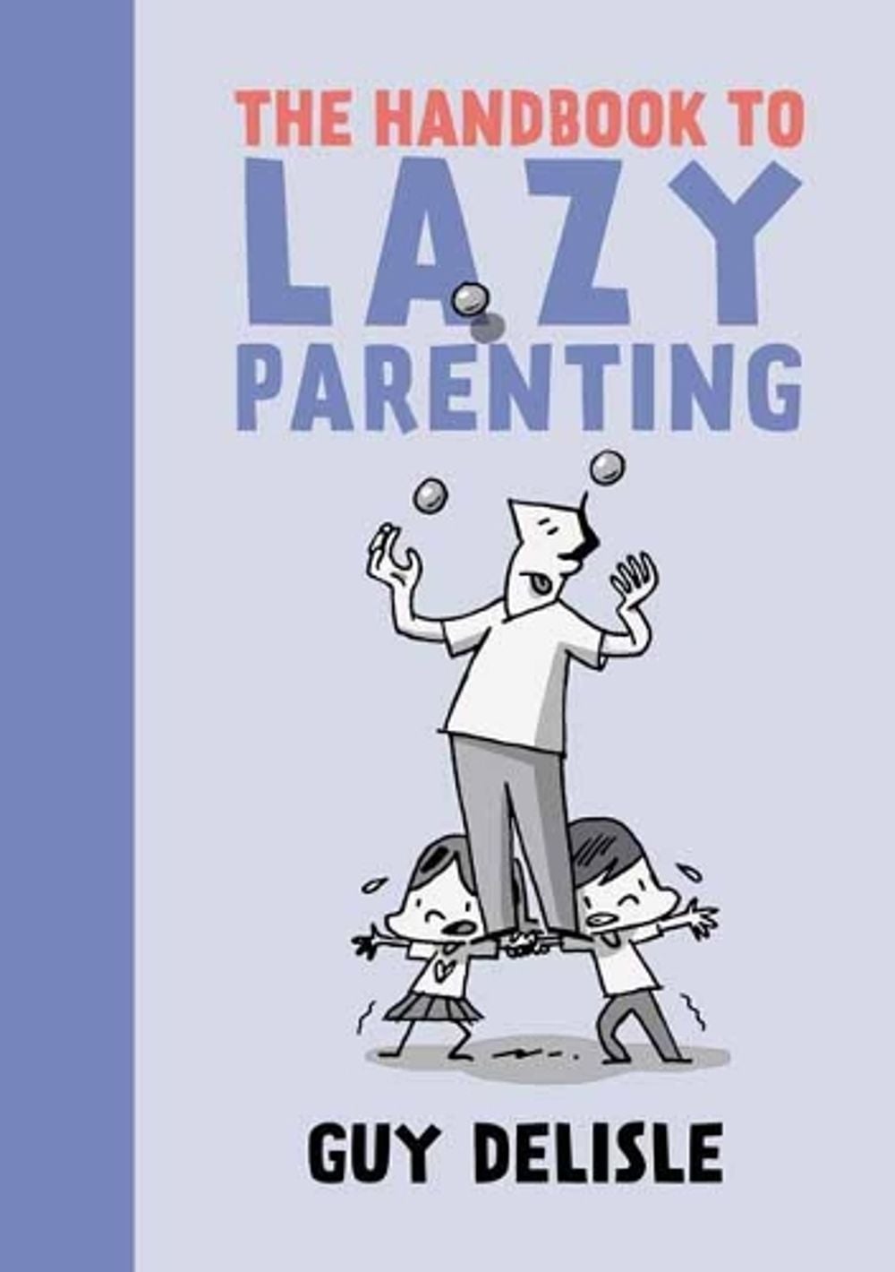 The Handbook To Lazy Parenting by Guy Delisle - ISBN: 9781770463646