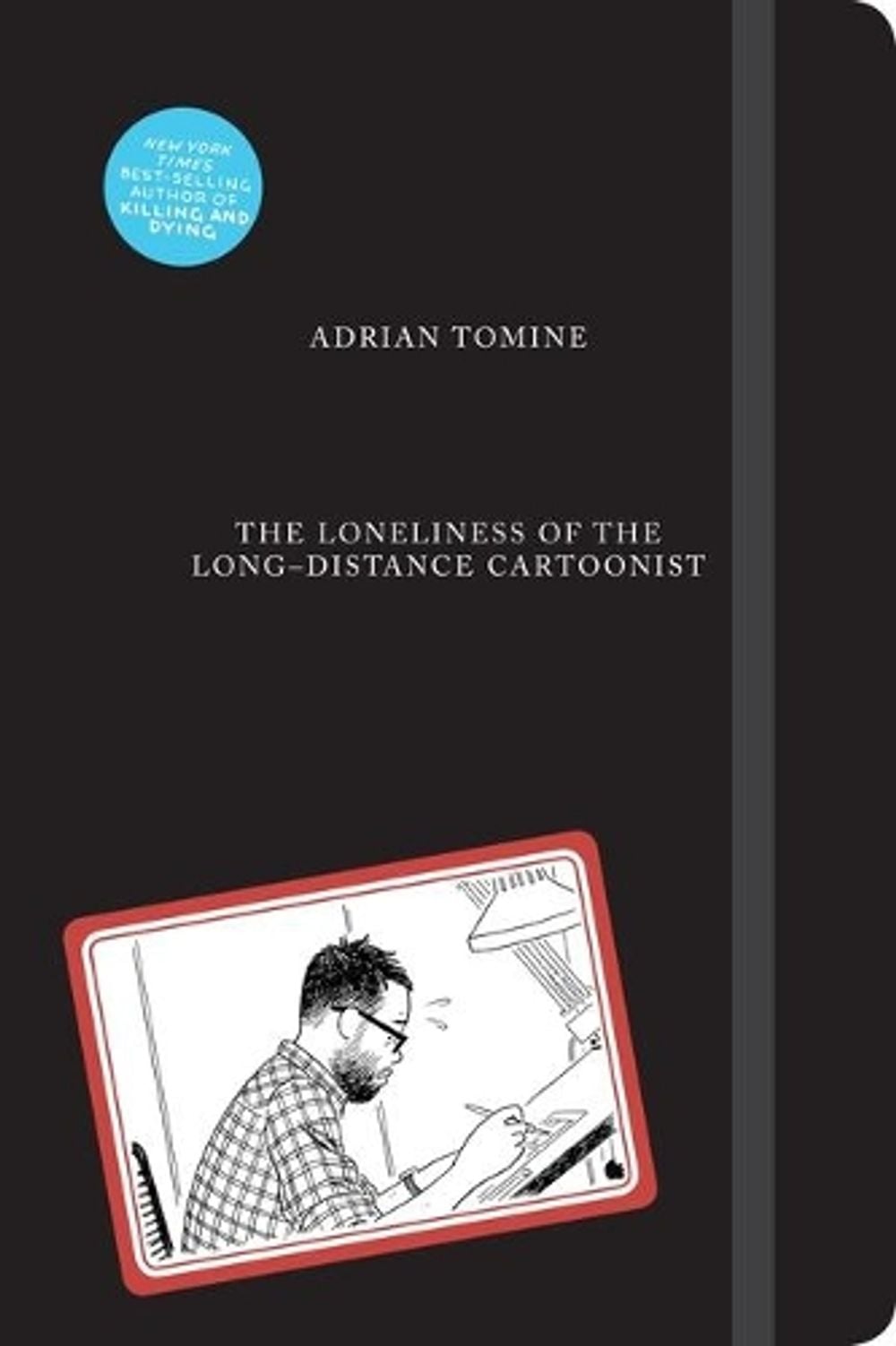 The Loneliness of the Long-Distance Cartoonist by Adrian Tomine - ISBN: 9781770463950