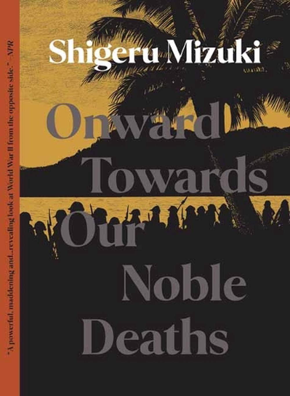 Onward Towards Our Noble Deaths by Shigeru Mizuki - ISBN: 9781770466302