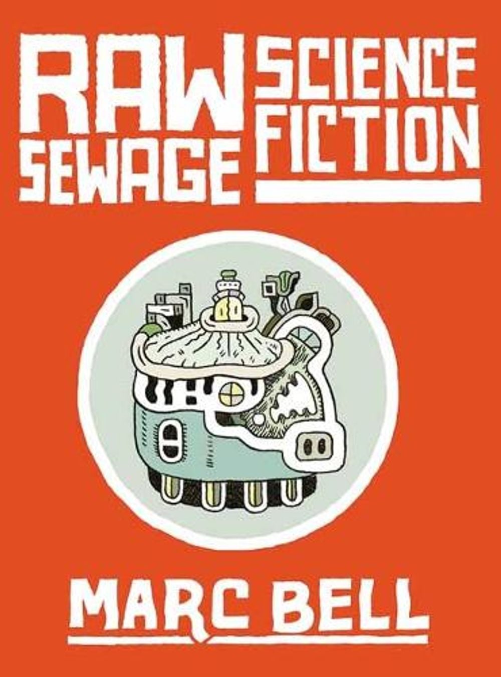 Raw Sewage Science Fiction by Marc Bell - ISBN: 9781770467194