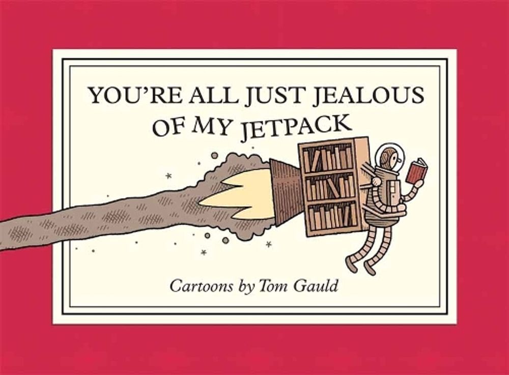 You're All Just Jealous of My Jetpack by Tom Gauld - ISBN: 9781770468061