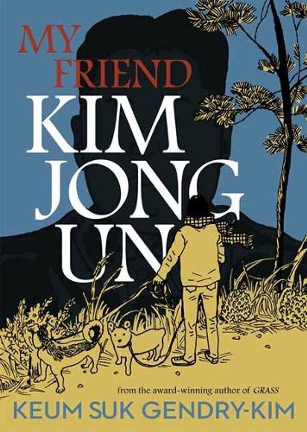 My Friend Kim Jong Un by Keum Suk Gendry-Kim - ISBN: 9781770468221