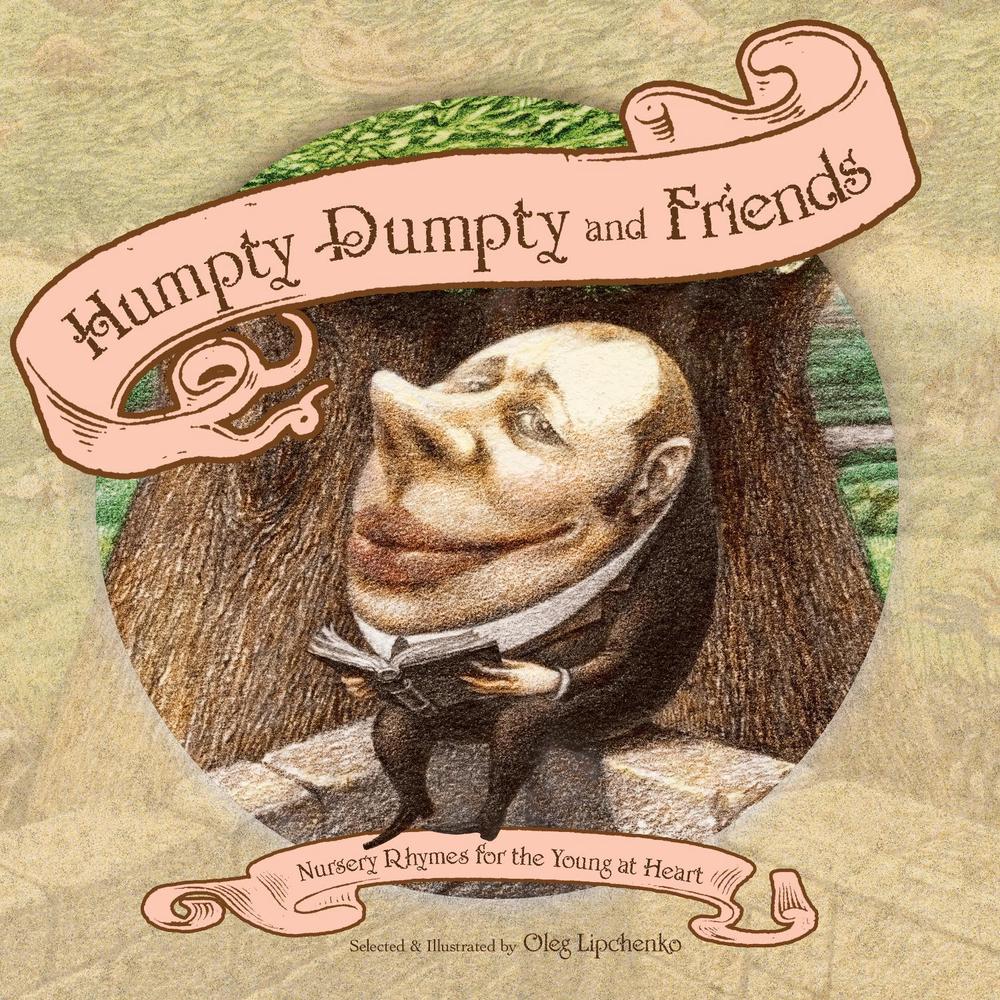 Humpty Dumpty and Friends by Oleg Lipchenko - ISBN: 9781770492059